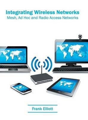 Integrating Wireless Networks: Mesh, Ad Hoc and Radio Access Networks(English, Hardcover, unknown)