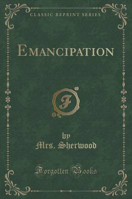 Emancipation (Classic Reprint)(English, Paperback, Sherwood Mrs.)