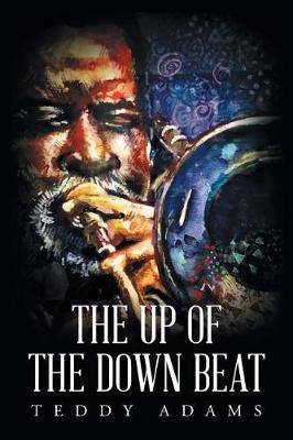 The Up of The Down Beat(English, Paperback, Adams Teddy)