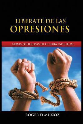 Liberate de Las Opresiones(Spanish, Paperback, Munoz Caballero Roger DeJesus)