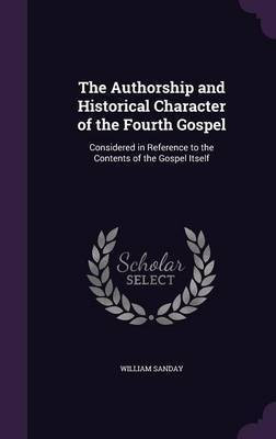 The Authorship and Historical Character of the Fourth Gospel(English, Hardcover, Sanday William)