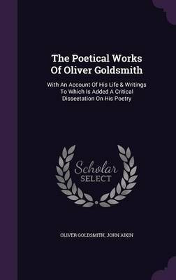 The Poetical Works Of Oliver Goldsmith(English, Hardcover, Goldsmith Oliver)