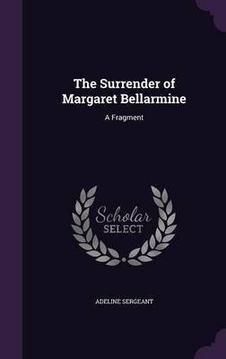 The Surrender of Margaret Bellarmine(English, Hardcover, Sergeant Adeline)