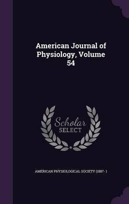 American Journal of Physiology, Volume 54(English, Hardcover, unknown)