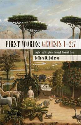 First Words: Genesis 1-2:7(English, Paperback, Johnson Jeffrey D)