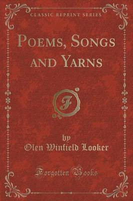 Poems, Songs and Yarns (Classic Reprint)(English, Paperback, Looker Olen Winfield)