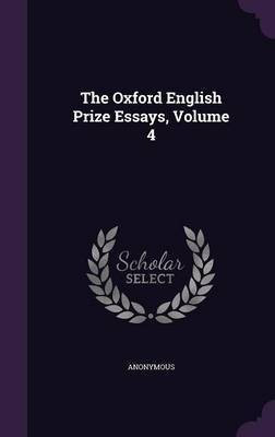 The Oxford English Prize Essays, Volume 4(English, Hardcover, Anonymous)