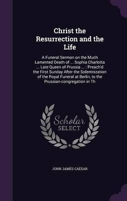 Christ the Resurrection and the Life(English, Hardcover, Caesar John James)