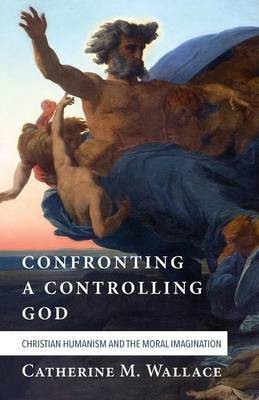 Confronting a Controlling God(English, Paperback, Wallace Catherine M)