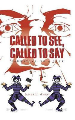 Called to See, Called to Say; Narrative of a Seer(English, Hardcover, Avery James L)