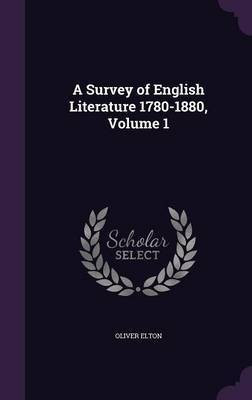 A Survey of English Literature 1780-1880, Volume 1(English, Hardcover, Elton Oliver)
