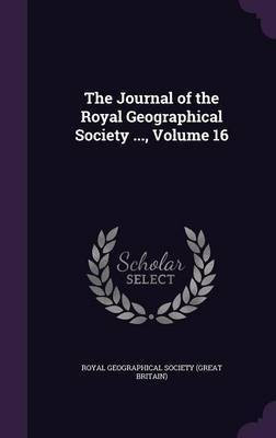 The Journal of the Royal Geographical Society ..., Volume 16(English, Hardcover, unknown)