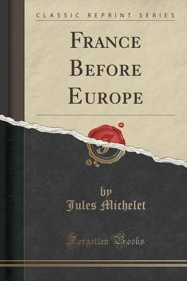 France Before Europe (Classic Reprint)(English, Paperback, Michelet Jules)