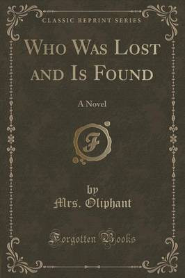 Who Was Lost and Is Found(English, Paperback, Oliphant Mrs.)