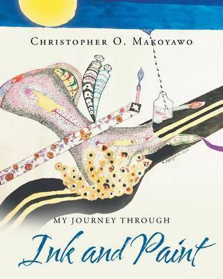 My Journey through Ink and Paint(English, Paperback, Makoyawo Christopher O)