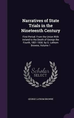 Narratives of State Trials in the Nineteenth Century(English, Hardcover, Browne George Lathom)