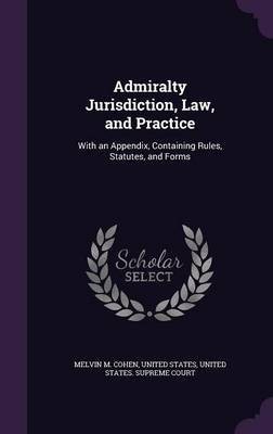 Admiralty Jurisdiction, Law, and Practice(English, Hardcover, Cohen Melvin M)