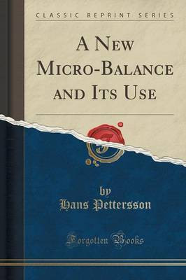 A New Micro-Balance and Its Use (Classic Reprint)(English, Paperback, Pettersson Hans)