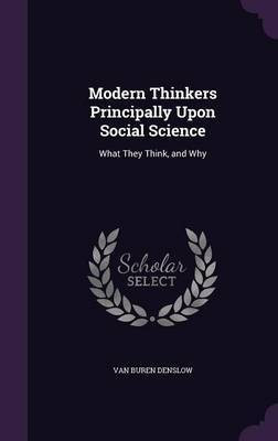 Modern Thinkers Principally Upon Social Science(English, Hardcover, Denslow Van Buren)