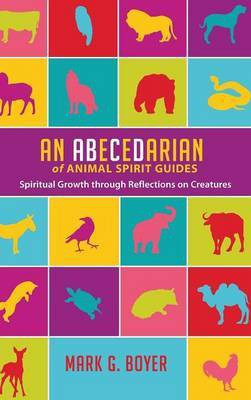 An Abecedarian of Animal Spirit Guides(English, Hardcover, Boyer Mark G)