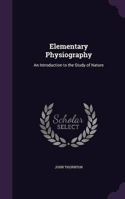 Elementary Physiography(English, Hardcover, Thornton John)
