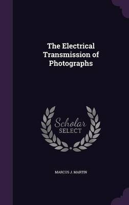 The Electrical Transmission of Photographs(English, Hardcover, Martin Marcus J)