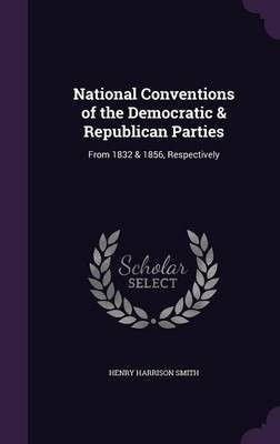 National Conventions of the Democratic & Republican Parties(English, Hardcover, Smith Henry Harrison)