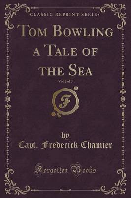Tom Bowling a Tale of the Sea, Vol. 2 of 3 (Classic Reprint)(English, Paperback, Chamier Capt Frederick)