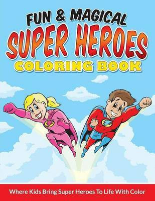 Fun & Magical Super Heroes Coloring Book(English, Paperback, Packer Bowe)
