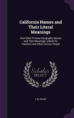 California Names and Their Literal Meanings(English, Hardcover, Drake C M)