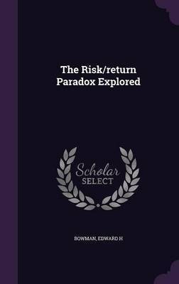 The Risk/return Paradox Explored(English, Hardcover, Bowman Edward H)