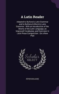 A Latin Reader(English, Hardcover, Bullions Peter)