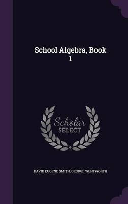 School Algebra, Book 1(English, Hardcover, Smith David Eugene)