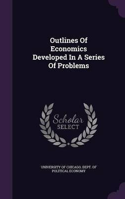 Outlines Of Economics Developed In A Series Of Problems(English, Hardcover, unknown)