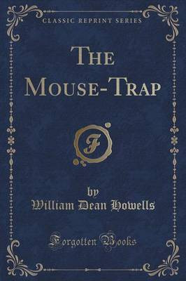 The Mouse-Trap (Classic Reprint)(English, Paperback, Howells William Dean)