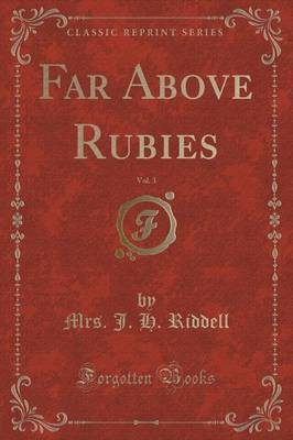 Far Above Rubies, Vol. 3 (Classic Reprint)(English, Paperback, Riddell Mrs. J. H.)