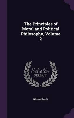 The Principles of Moral and Political Philosophy, Volume 2(English, Hardcover, Paley William)