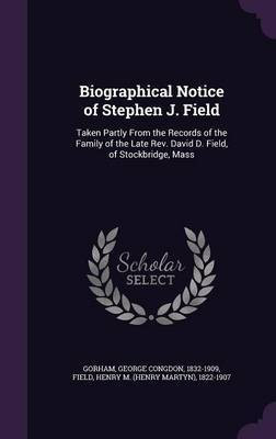 Biographical Notice of Stephen J. Field(English, Hardcover, Gorham George Congdon)
