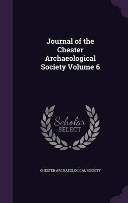Journal of the Chester Archaeological Society Volume 6(English, Hardcover, unknown)