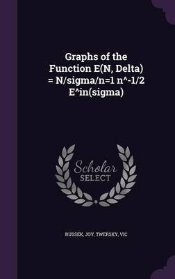 Graphs of the Function E(N, Delta) = N/sigma/n=1 n^-1/2 E^in(sigma)(English, Hardcover, Russek Joy)