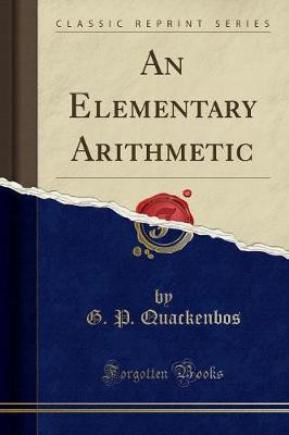 An Elementary Arithmetic (Classic Reprint)(English, Paperback, Quackenbos G. P.)