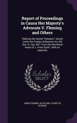 Report of Proceedings in Causa Her Majesty's Advocate V. Fleming and Others(English, Hardcover, Fleming John)