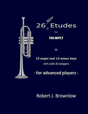 26 New Etudes for Trumpet(English, Paperback, Brownlow Robert J)
