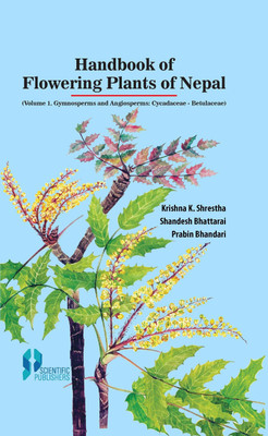 Handbook of Flowering Plants of Nepal (VOL. 1 GYMNOSPERMS AND ANGIOSPERMS : CYCADACEAE - BETULACEAE)(English, Hardcover, Shrestha, Krishna K., Shandesh Bhattarai, Prabin Bhandari)