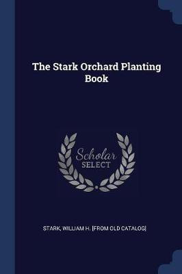 The Stark Orchard Planting Book(English, Paperback, unknown)