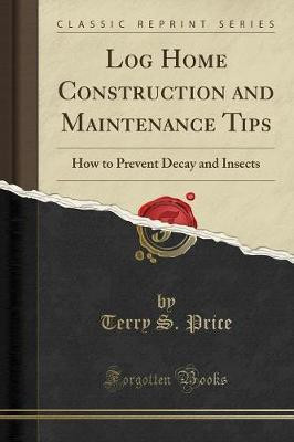 Log Home Construction and Maintenance Tips(English, Paperback, Price Terry S.)