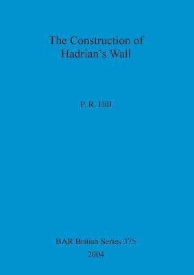 The Construction of Hadrian's Wall(English, Paperback, Hill PR)