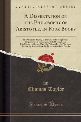 A Dissertation on the Philosophy of Aristotle, in Four Books(English, Paperback, Taylor Thomas)