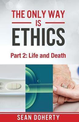 The Only Way is Ethics: Life and Death(English, Paperback, Doherty Sean)