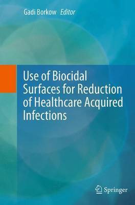 Use of Biocidal Surfaces for Reduction of Healthcare Acquired Infections(English, Paperback, unknown)
